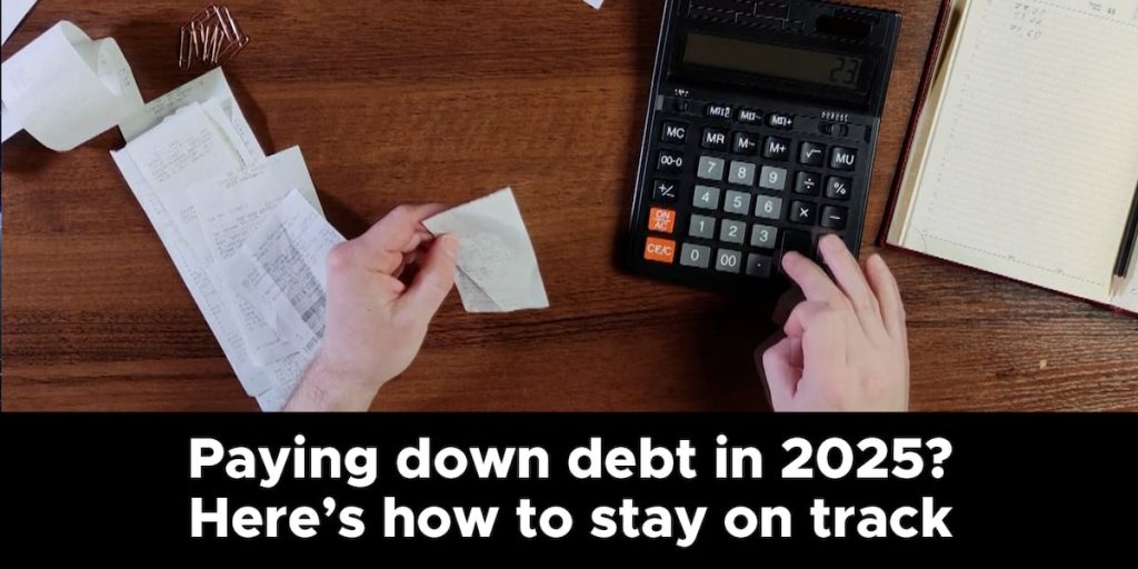 Paying down debt in 2025? Here’s how to stay on track