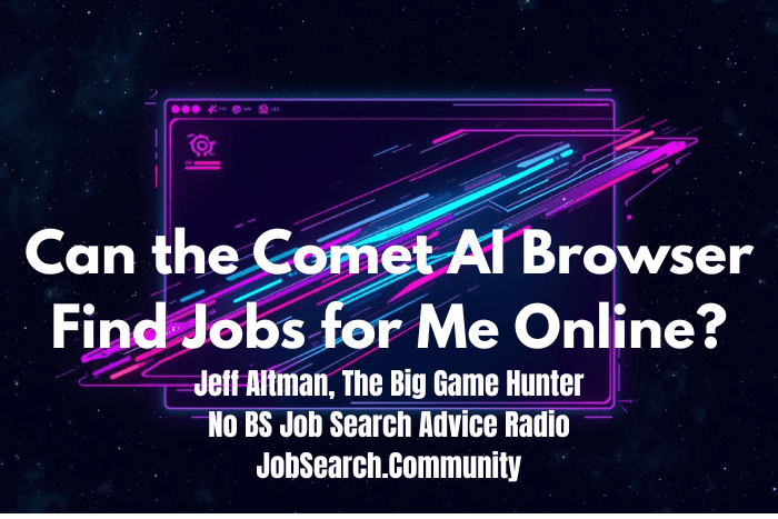 Can the Comet AI Browser Find Jobs for Me Online? Can the Comet AI Browser Find Jobs for Me Online?