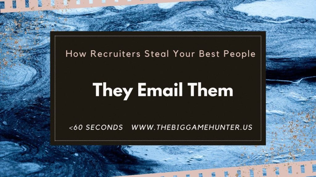 How Recruiters Steal Your Best People: They Email Them